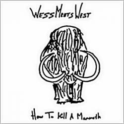 Wess Meets West : How to Kill a Mammoth